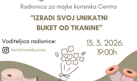 CIKLUS RADIONICA ZA MAME – radionica “IZRADI SVOJ UNIKANTNI BUKET OD TEKSTILA”